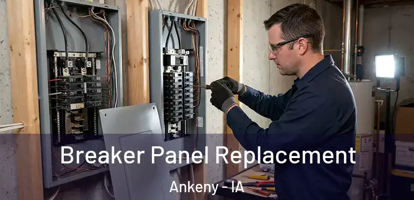 Breaker Panel Replacement Ankeny - IA