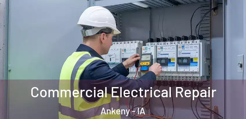 Commercial Electrical Repair Ankeny - IA