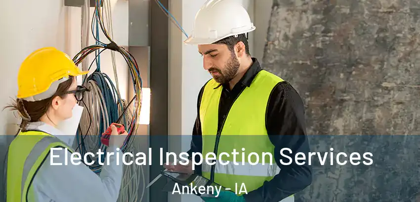 Electrical Inspection Services Ankeny - IA