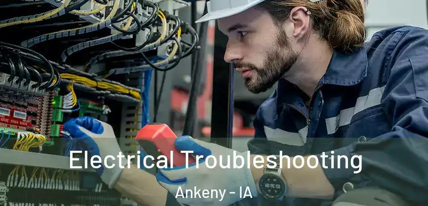 Electrical Troubleshooting Ankeny - IA