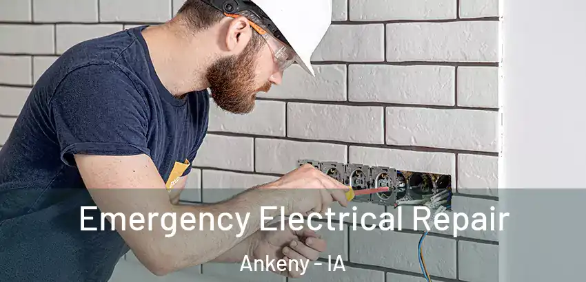 Emergency Electrical Repair Ankeny - IA