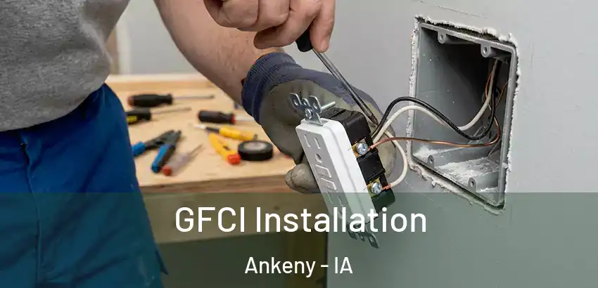 GFCI Installation Ankeny - IA