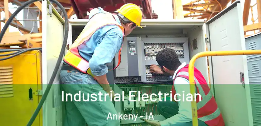Industrial Electrician Ankeny - IA