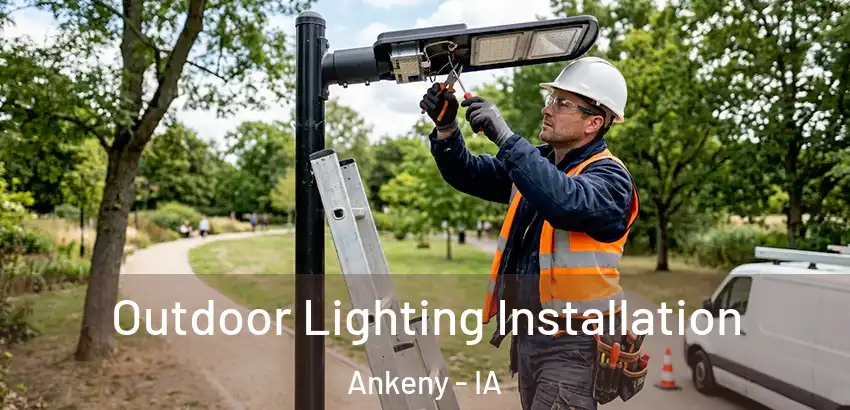 Outdoor Lighting Installation Ankeny - IA
