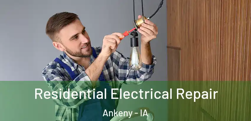 Residential Electrical Repair Ankeny - IA